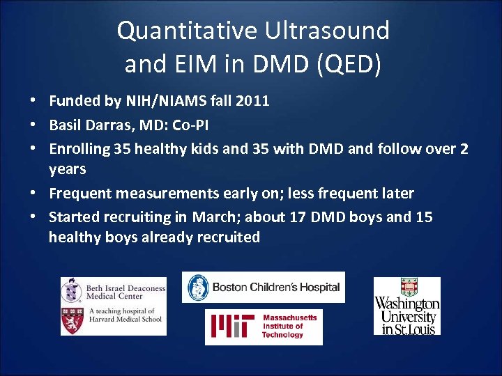 Quantitative Ultrasound and EIM in DMD (QED) • Funded by NIH/NIAMS fall 2011 •