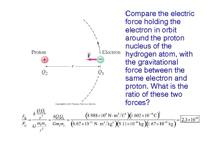  Compare the electric force holding the electron in orbit around the proton nucleus