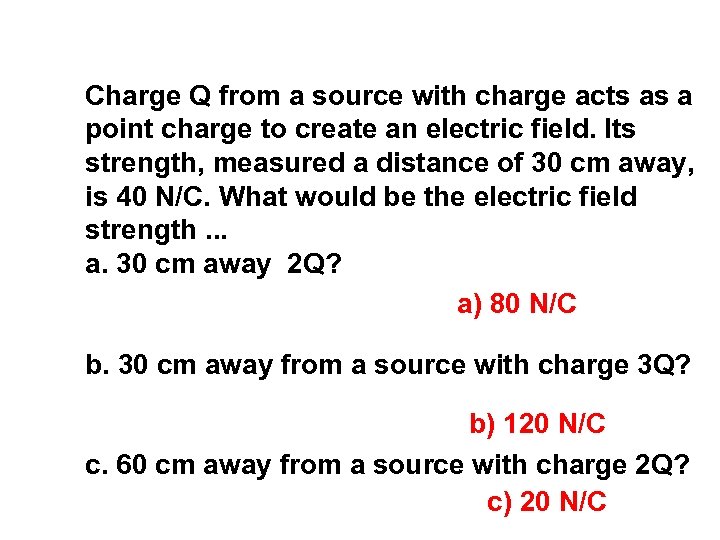 Charge Q from a source with charge acts as a point charge to create