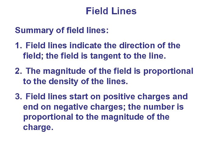 Field Lines Summary of field lines: 1. Field lines indicate the direction of the