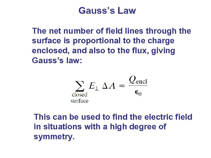 Gauss’s Law The net number of field lines through the surface is proportional to