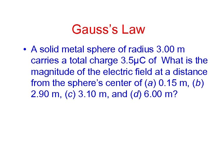 Gauss’s Law • A solid metal sphere of radius 3. 00 m carries a