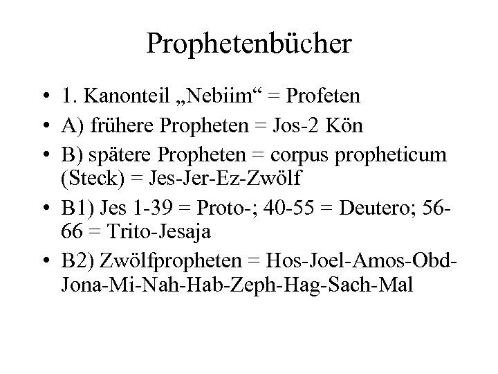 Prophetenbücher • 1. Kanonteil „Nebiim“ = Profeten • A) frühere Propheten = Jos-2 Kön