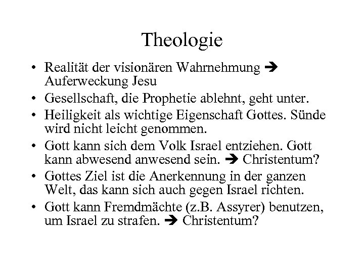 Theologie • Realität der visionären Wahrnehmung Auferweckung Jesu • Gesellschaft, die Prophetie ablehnt, geht