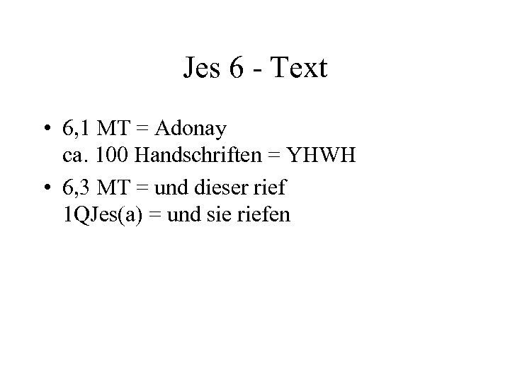 Jes 6 - Text • 6, 1 MT = Adonay ca. 100 Handschriften =