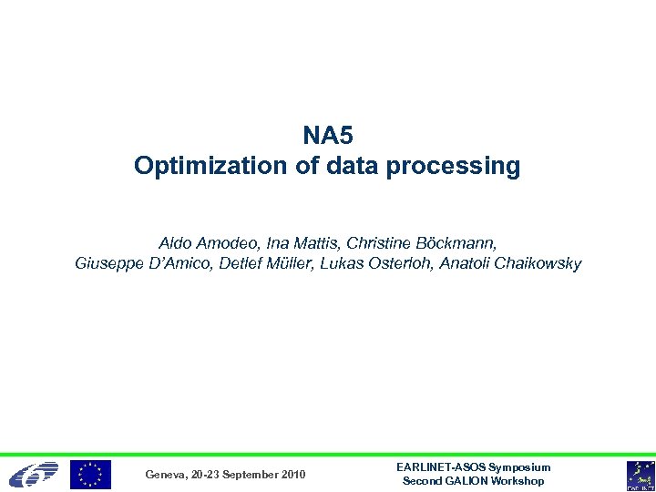 NA 5 Optimization of data processing Aldo Amodeo, Ina Mattis, Christine Böckmann, Giuseppe D’Amico,
