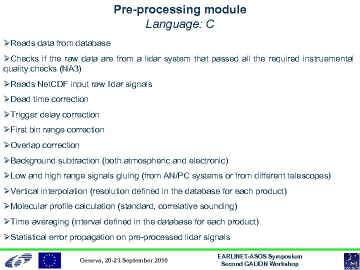 Pre-processing module Language: C ØReads data from database ØChecks if the raw data are