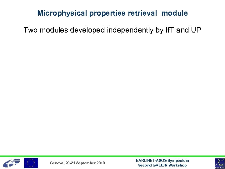 Microphysical properties retrieval module Two modules developed independently by If. T and UP Geneva,