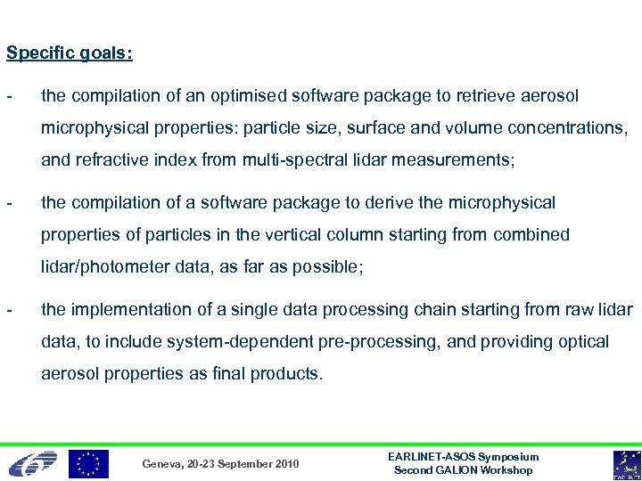 Specific goals: - the compilation of an optimised software package to retrieve aerosol microphysical
