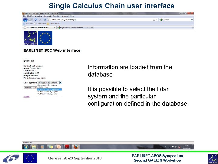 Single Calculus Chain user interface Information are loaded from the database It is possible