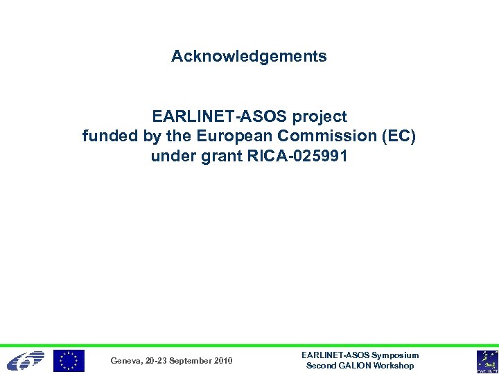 Acknowledgements EARLINET-ASOS project funded by the European Commission (EC) under grant RICA-025991 Geneva, 20