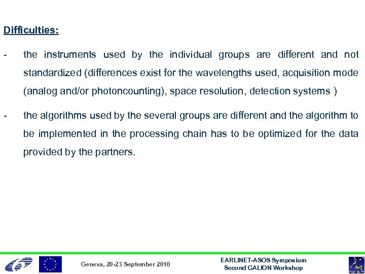 Difficulties: - the instruments used by the individual groups are different and not standardized