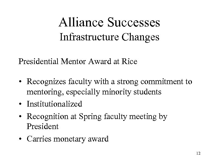 Alliance Successes Infrastructure Changes Presidential Mentor Award at Rice • Recognizes faculty with a