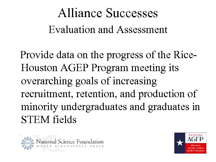 Alliance Successes Evaluation and Assessment Provide data on the progress of the Rice. Houston