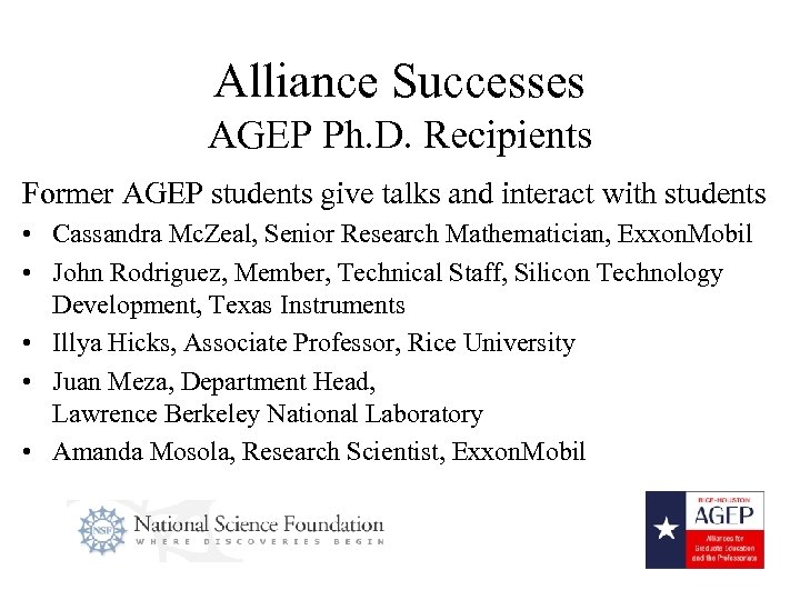 Alliance Successes AGEP Ph. D. Recipients Former AGEP students give talks and interact with