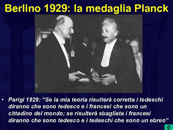 Berlino 1929: la medaglia Planck • Parigi 1929: “Se la mia teoria risulterà corretta