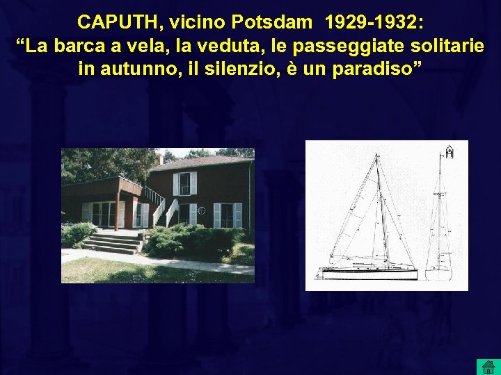 CAPUTH, vicino Potsdam 1929 -1932: “La barca a vela, la veduta, le passeggiate solitarie