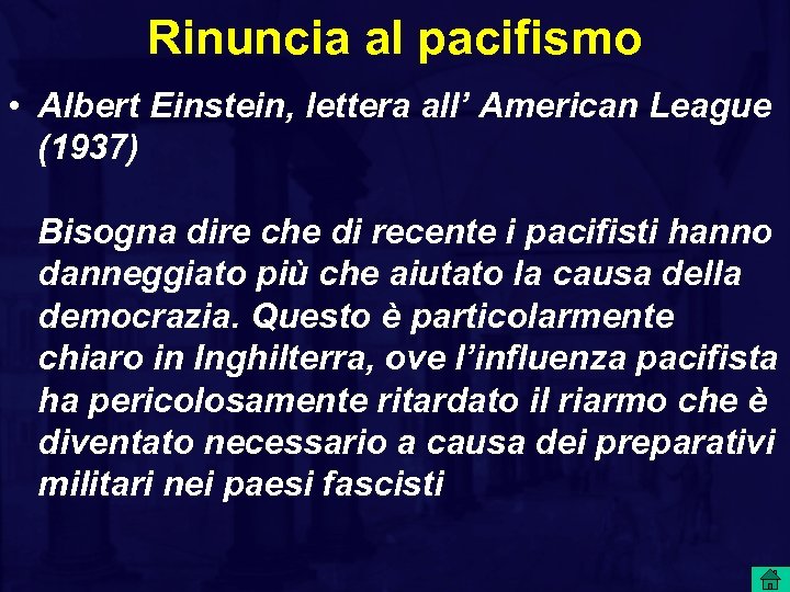 Rinuncia al pacifismo • Albert Einstein, lettera all’ American League (1937) Bisogna dire che