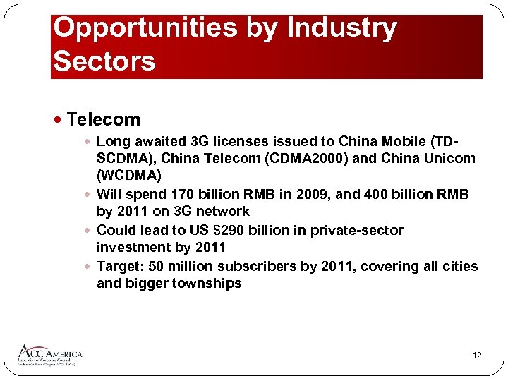Opportunities by Industry Sectors Telecom Long awaited 3 G licenses issued to China Mobile