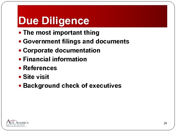 Due Diligence The most important thing Government filings and documents Corporate documentation Financial information