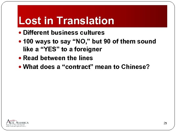 Lost in Translation Different business cultures 100 ways to say “NO, ” but 90