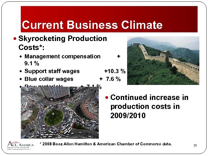 Current Business Climate Skyrocketing Production Costs*: Management compensation + 9. 1 % Support staff