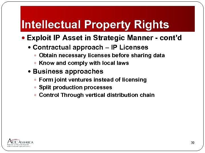 Intellectual Property Rights Exploit IP Asset in Strategic Manner - cont’d Contractual approach –