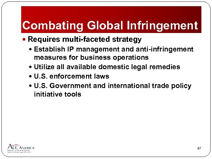 Combating Global Infringement Requires multi-faceted strategy Establish IP management and anti-infringement measures for business