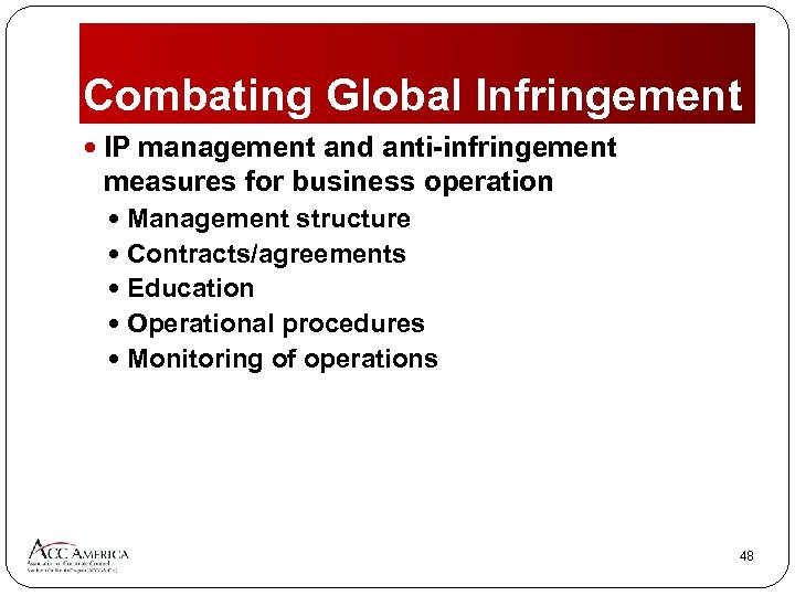 Combating Global Infringement IP management and anti-infringement measures for business operation Management structure Contracts/agreements