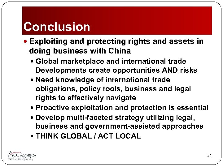 Conclusion Exploiting and protecting rights and assets in doing business with China Global marketplace