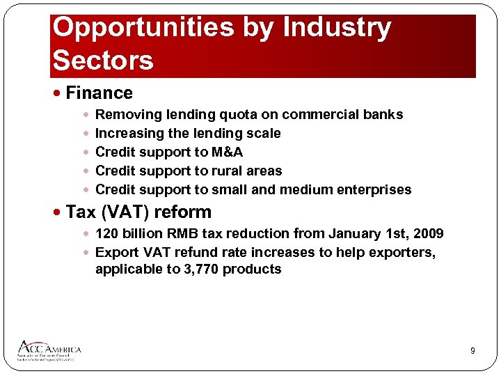 Opportunities by Industry Sectors Finance Removing lending quota on commercial banks Increasing the lending