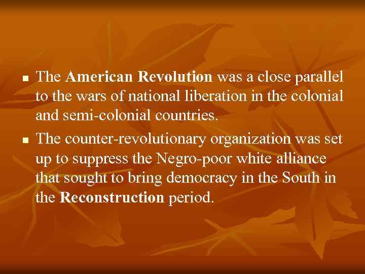 n n The American Revolution was a close parallel to the wars of national
