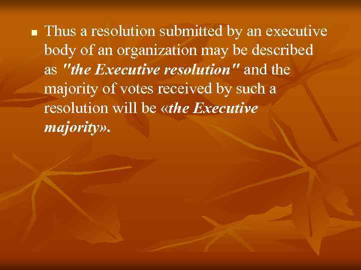 n Thus a resolution submitted by an executive body of an organization may be