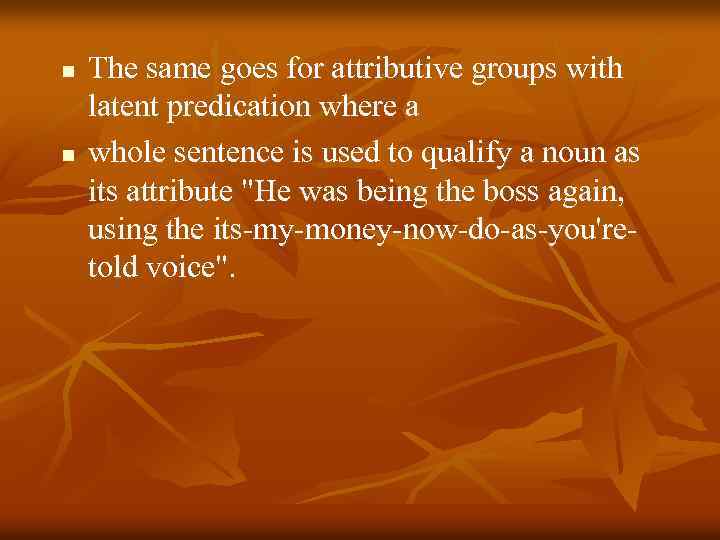 n n The same goes for attributive groups with latent predication where a whole