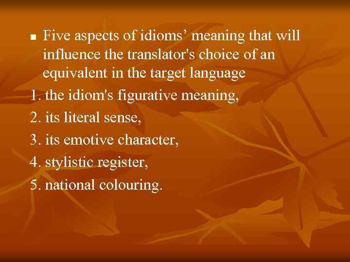 Five aspects of idioms’ meaning that will influence the translator's choice of an equivalent