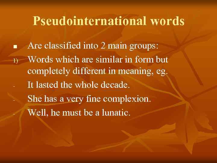 Pseudointernational words n 1) - Are classified into 2 main groups: Words which are
