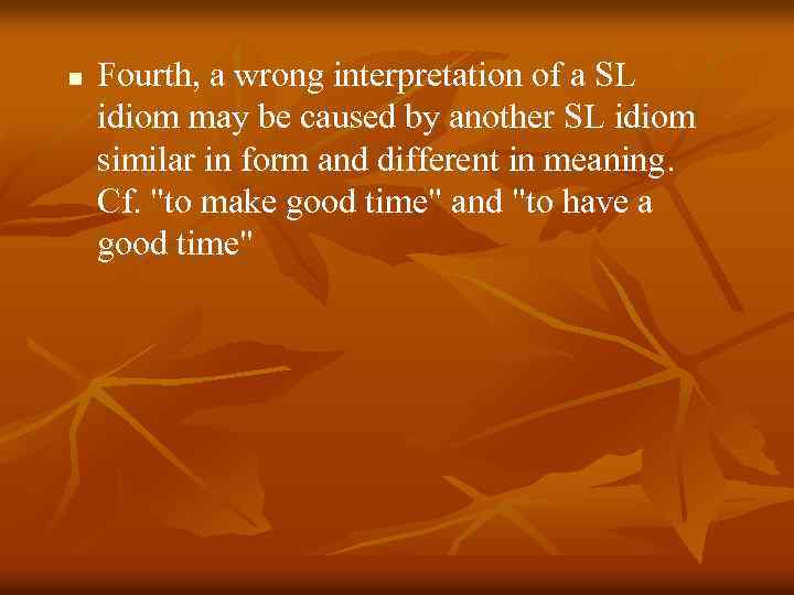 n Fourth, a wrong interpretation of a SL idiom may be caused by another