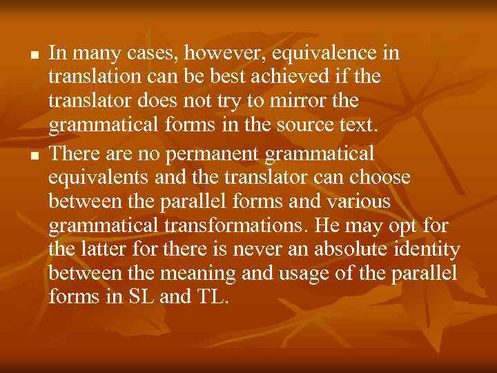 n n In many cases, however, equivalence in translation can be best achieved if