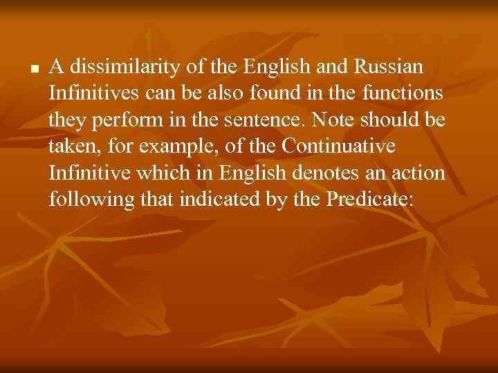 n A dissimilarity of the English and Russian Infinitives can be also found in