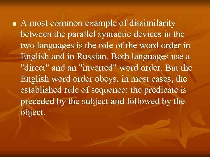 n A most common example of dissimilarity between the parallel syntactic devices in the