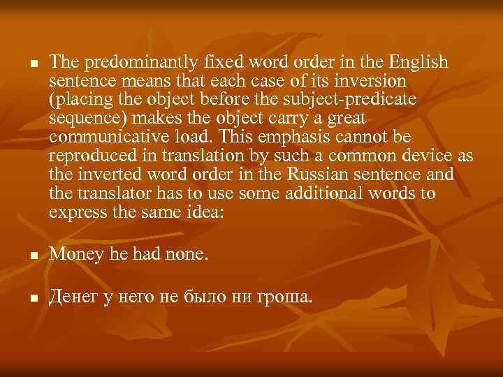 n The predominantly fixed word order in the English sentence means that each case