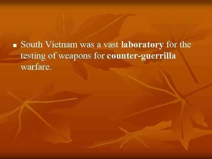 n South Vietnam was a vast laboratory for the testing of weapons for counter-guerrilla