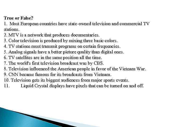 True or False? 1. Most European countries have state-owned television and commercial TV stations.