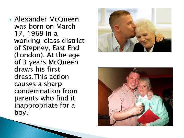  Alexander Mc. Queen was born on March 17, 1969 in a working-class district