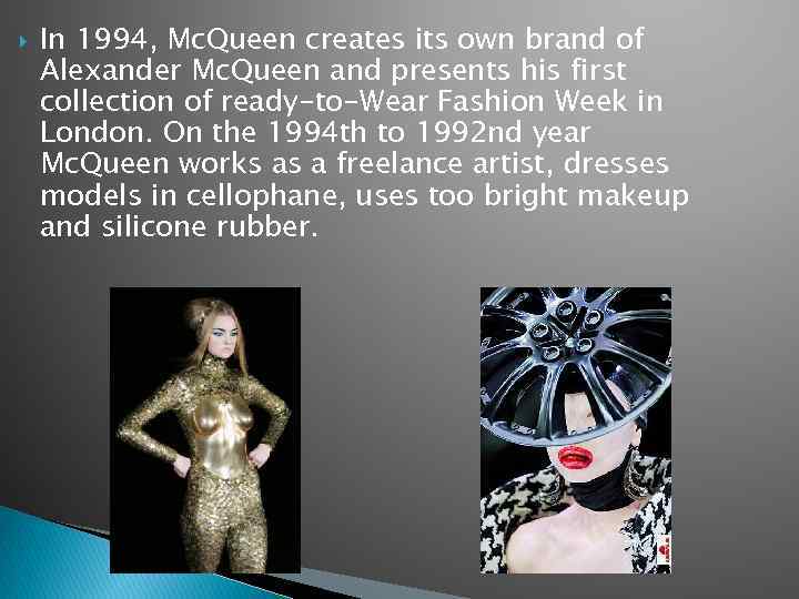  In 1994, Mc. Queen creates its own brand of Alexander Mc. Queen and