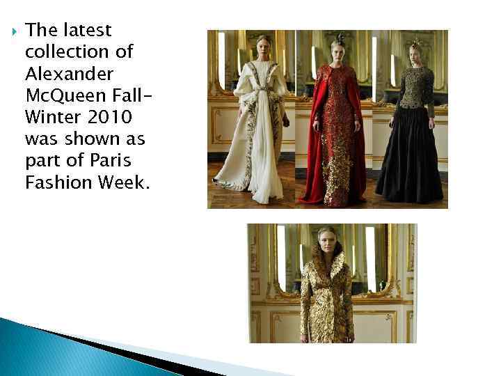 The latest collection of Alexander Mc. Queen Fall. Winter 2010 was shown as