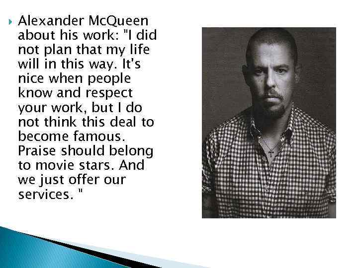  Alexander Mc. Queen about his work: 