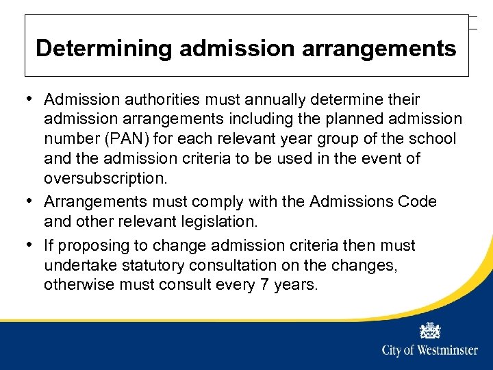 Westminster City Council Title of presentation - edit in slide master Determining admission arrangements