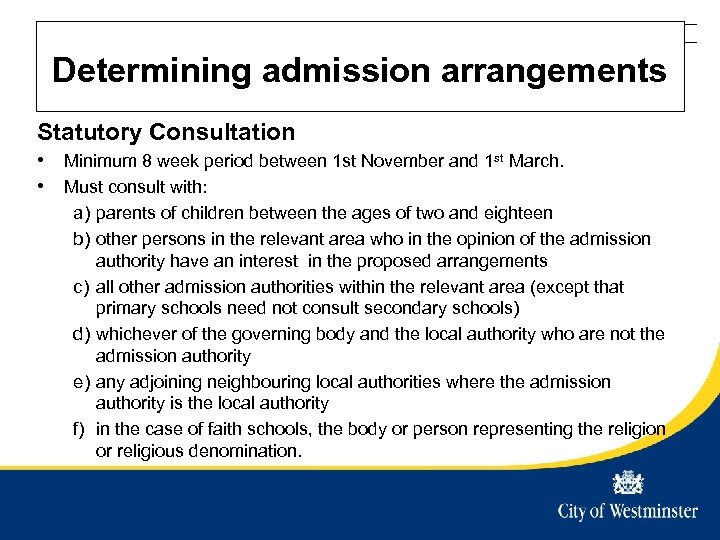 Westminster City Council Title of presentation - edit in slide master Determining admission arrangements
