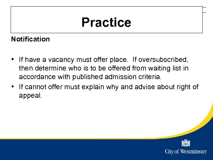 Westminster City Council Title of presentation - edit in slide master Practice Notification •